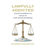 Lawfully Addicted: Chain Pharmacy's Role In Our Opioid Epidemic