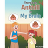 There's an Anthill in My Brain