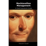 Machiavellian Management: A Chief Executives Guide