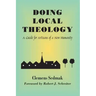 Doing Local Theology: A Guide for Artisians of a New Humanity