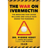 War on Ivermectin: The Medicine That Saved Millions and Could Have Ended the Pandemic