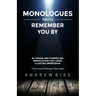 Monologues They'll Remember You By: 80 Unique and Compelling Monologues That Leave a Lasting Impression