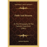 Faith and Reason: Or the Philosophy of the Catholic Catechism (1861)