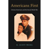 Americans First: Chinese Americans and the Second World War