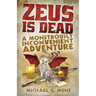 Zeus Is Dead: A Monstrously Inconvenient Adventure