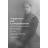 Temperance and Cosmopolitanism: African American Reformers in the Atlantic World