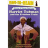 Harriet Tubman and the Freedom Train: Ready-To-Read Level 3