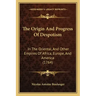 The Origin And Progress Of Despotism: In The Oriental, And Other Empires Of Africa, Europe, And America (1764)