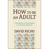 How to Be an Adult: A Handbook on Psychological and Spiritual Integration