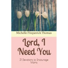 Lord, I Need You: 31 Devotions to Encourage Moms