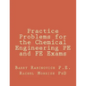 Practice Problems for the Chemical Engineering PE and FE Exams