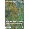 Soundwalking: Through Time, Space, and Technologies
