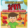 Screen Smart Sam: Battles the Bad Habit Monsters