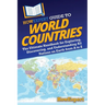 HowExpert Guide to World Countries: The Ultimate Handbook for Exploring, Discovering, and Understanding All Nations on Earth from A to Z