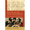 How We Got the New Testament: Text, Transmission, Translation