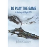 To Play the Game: A History of Flight 571: COLOUR EDITION