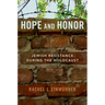 Hope and Honor: Jewish Resistance During the Holocaust