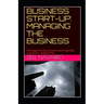 Business Start-Up: MANAGING THE BUSINESS: Manage the Business with Highest Level of Leadership