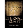 Eternal Egypt: Ancient Rituals for the Modern World