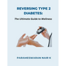Reversing Type 2 Diabetes: The Ultimate Guide to Wellness