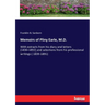 Memoirs of Pliny Earle, M.D.: With extracts from his diary and letters (1830-1892) and selections from his professional writings ( 1839-1891)