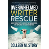 Overwhelmed Writer Rescue: Boost Productivity, Improve Time Management, and Replenish the Creator Within