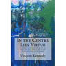 In the Centre Lies Virtue: A short, no nonsense guide to who you are, where you came from and how to be happy