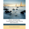 Holy Scripture: Temperance: And Total Abstinence...