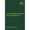 The Intertextuality of Zechariah 1-8