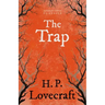 The Trap (Fantasy and Horror Classics);With a Dedication by George Henry Weiss