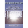 Haunted Henry County Volume II: More Hoosier Tales of the Ghostly and Mysterious