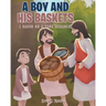 A Boy and His Baskets: (Based on a True Miracle)