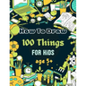 How To Draw 100 Things For Kids age 5+: Drawing Cute Style Step-by-Step Everythings for your child