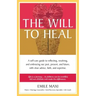 The Will to Heal: A self-care guide to reflecting, resolving, and embracing our past, present, and future, with clear advice, faith, and expertise
