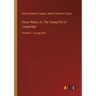 Elinor Wyllys; Or, The Young Folk of Longbridge: Volume 1 - in large print