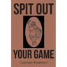 Spit Out Your Game