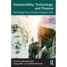 Sustainability, Technology, and Finance: Rethinking How Markets Integrate Esg