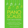 Piano Scales: For Beginners - Bundle - The Only 2 Books You Need to Learn Scales for Piano, Piano Scale Theory and Piano Scales for Beginners Today