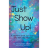 Just Show Up