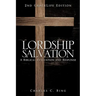 Lordship Salvation: A Biblical Evaluation and Response