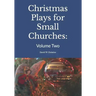 Christmas Plays for Small Churches: Volume Two