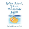 Splish, Splash, Splosh, The Speedy Sloth!: Practice the "S" Sound