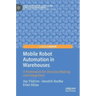 Mobile Robot Automation in Warehouses: A Framework for Decision Making and Integration