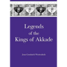 Legends of the Kings of Akkade: The Texts