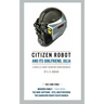 Citizen Robot: and its girlfriend, Julia - Plus 5 Short Stories