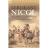 Sergeant Nicol: The Experiences of a Gordon Highlander During the Napoleonic Wars in Egypt, the Peninsula and France