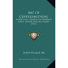 Art Of Coppersmithing: A Practical Treatise On Working Sheet Copper Into All Forms (1911)
