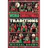 Weird Christmas Traditions: 475 Festive Oddities from Around the World