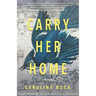 Carry Her Home: Stories