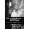 Understanding Kerouac's ON THE ROAD
